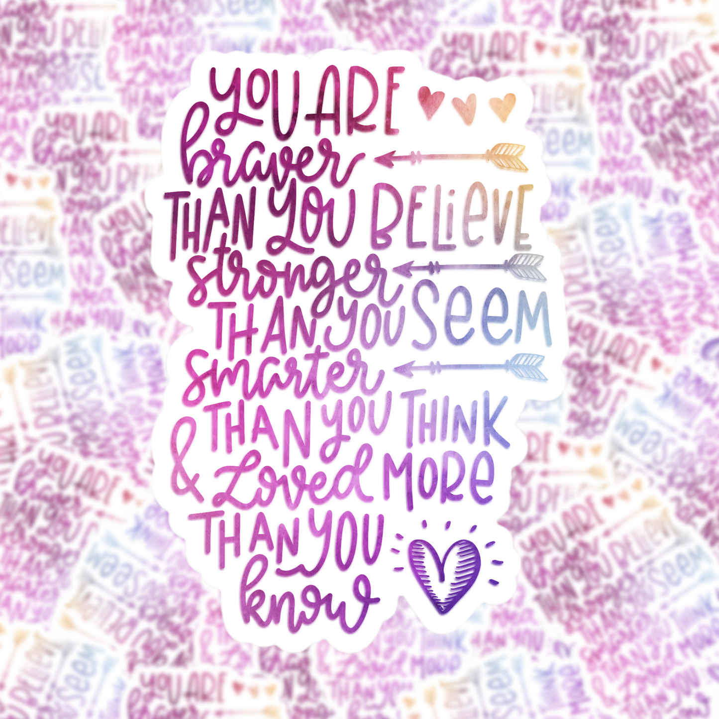 You Are Braver Than You Believe Sticker