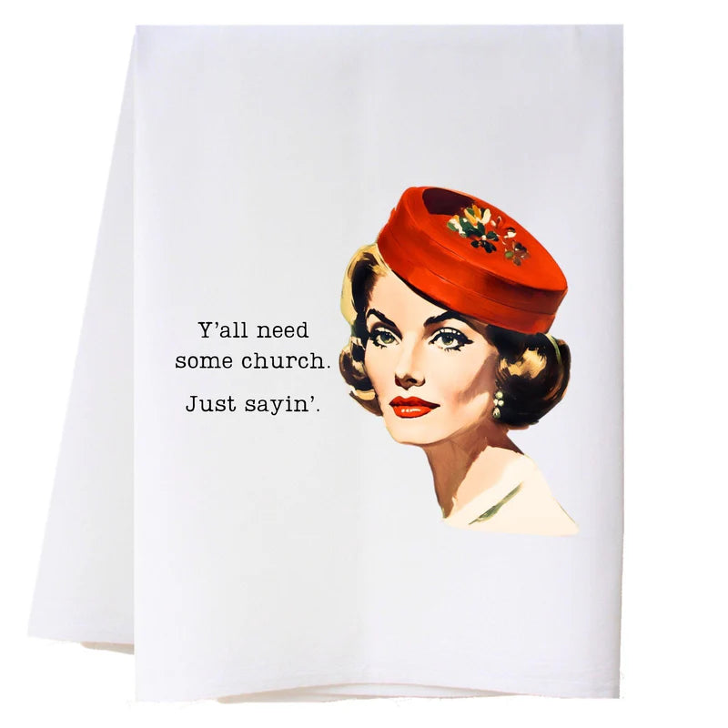 Y'all Need Some Church Flour Sack Towel
