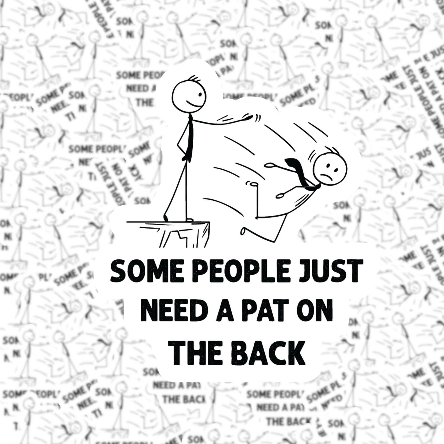 Some People Just Need a Pat on the Back Sticker