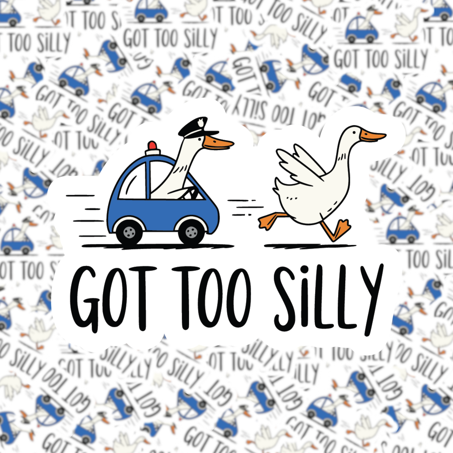 Got Too Silly Goose Sticker