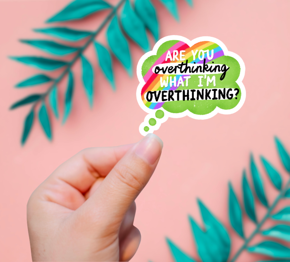 Are You Overthinking Sticker