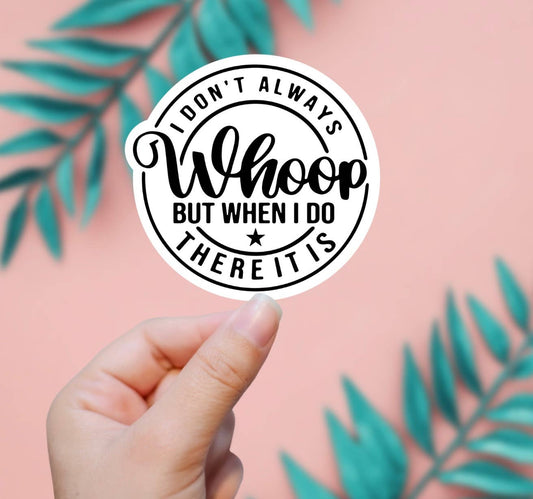 Whoop There It Is Sticker