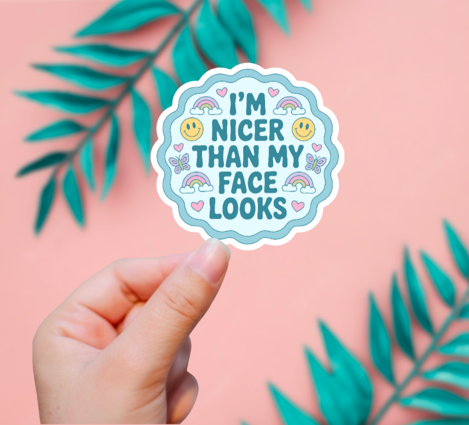 I'm Nicer Than My Face Looks Sticker