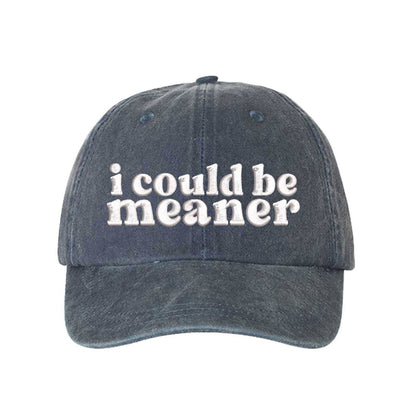I Could Be Meaner Washed Baseball Hat