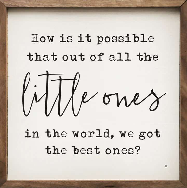Little Ones Best Ones Sign