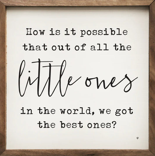 Little Ones Best Ones Sign
