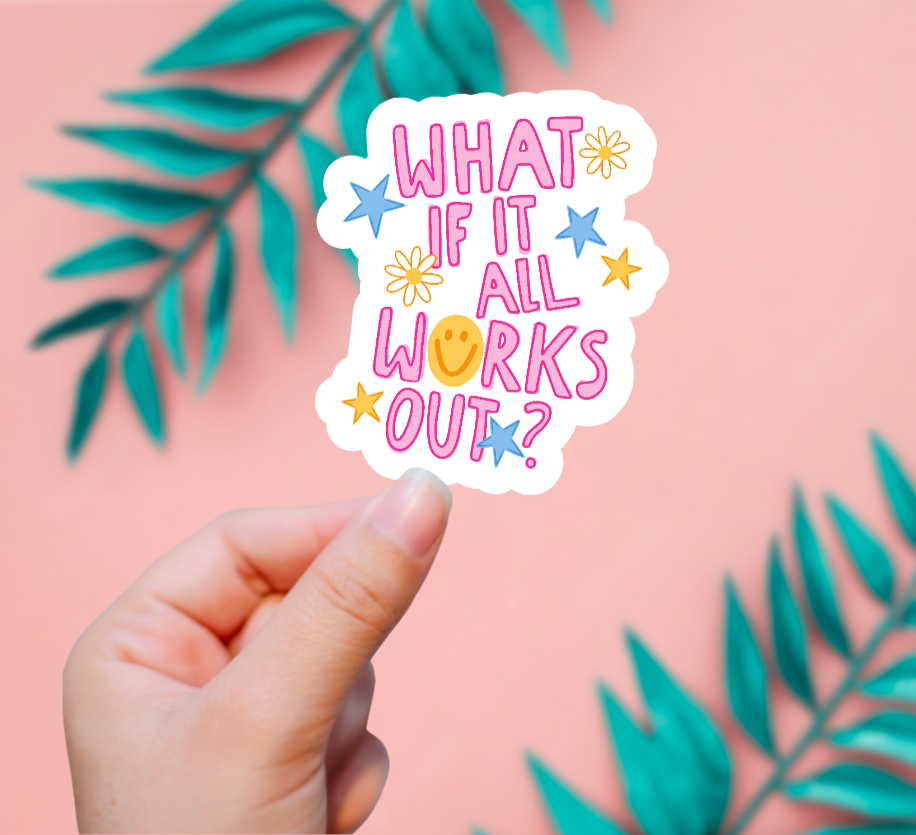 What If It All Works Out? Sticker