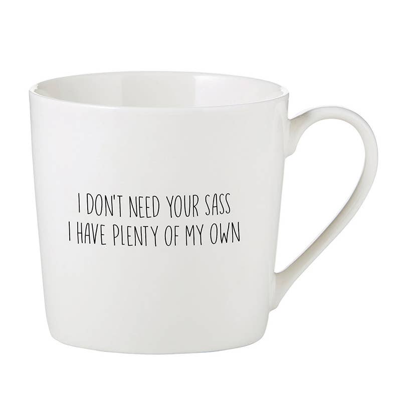 I Don't Need Your Sass Cafe Mug