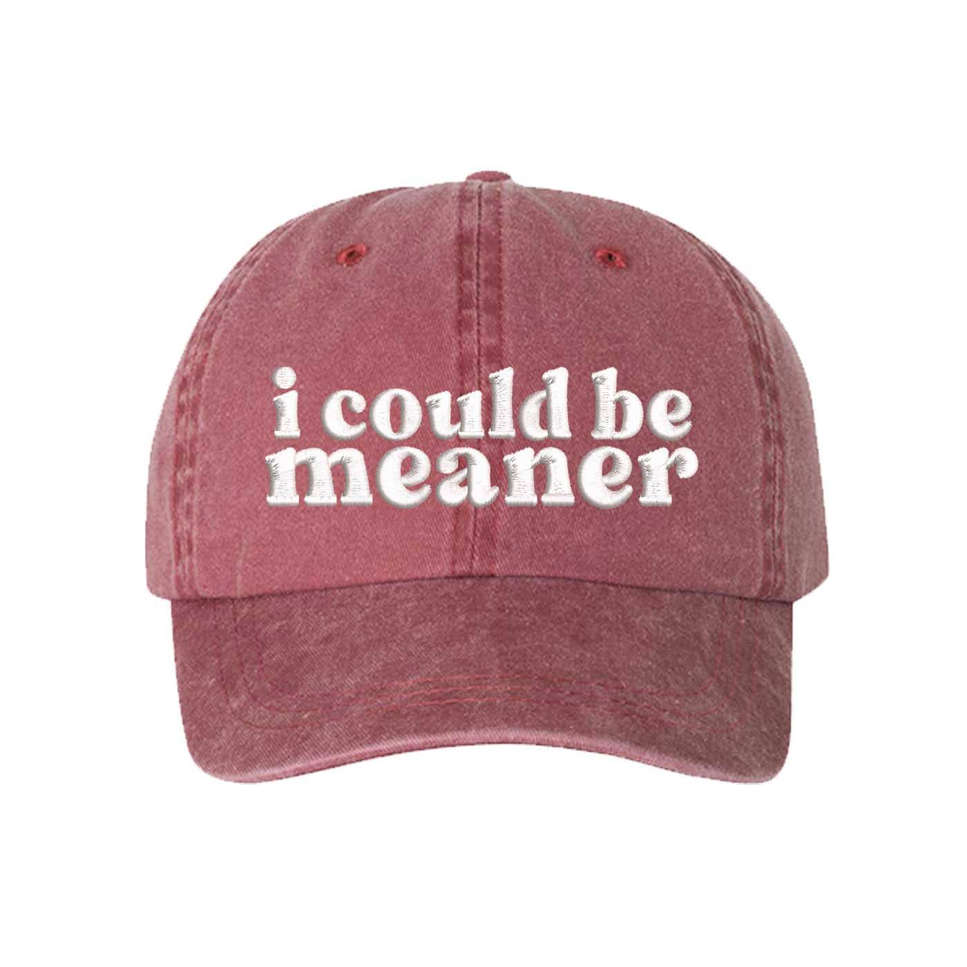 I Could Be Meaner Washed Baseball Hat