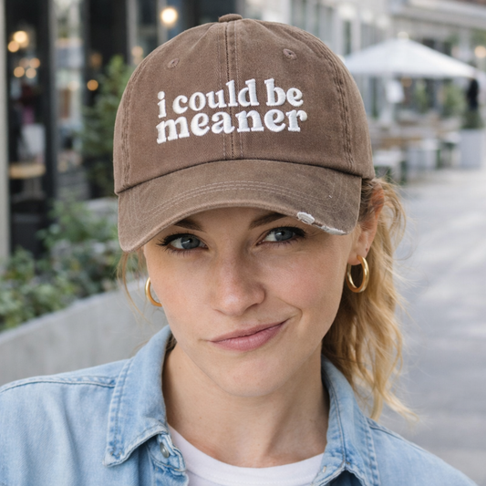 I Could Be Meaner Washed Baseball Hat