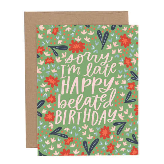 Sorry I'm Late Birthday Greeting Card