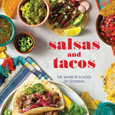 Salsas and Tacos: The Santa Fe School of Cooking - Cookbook